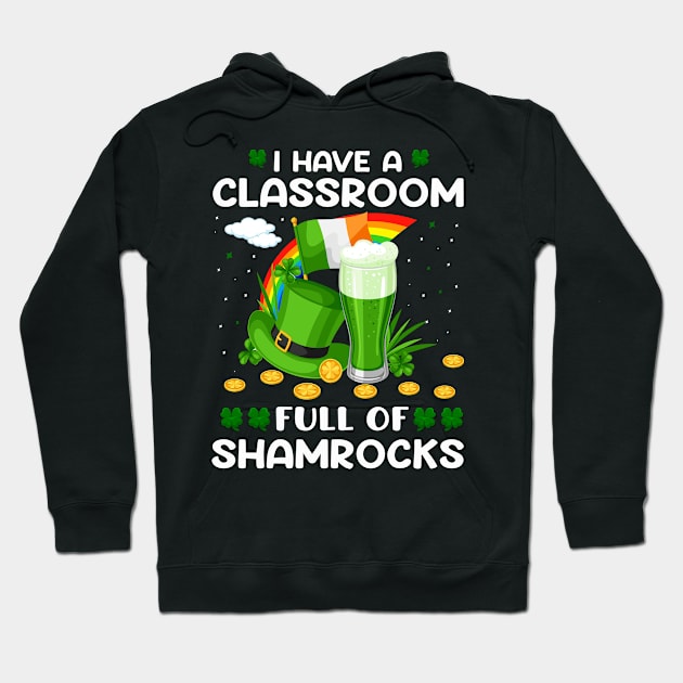 I Have A Classroom Full Of Shamrocks Hoodie by JLE Designs